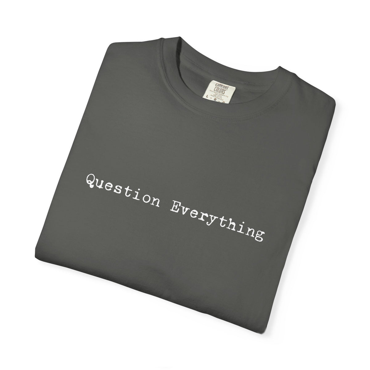 Question Everything T-Shirt