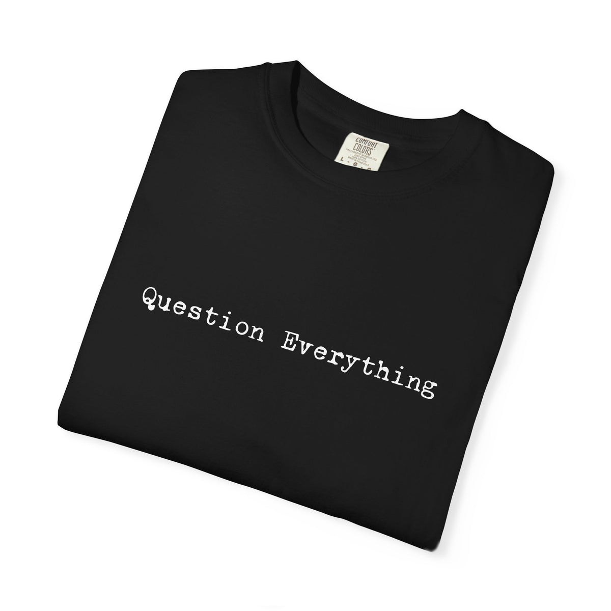 Question Everything T-Shirt