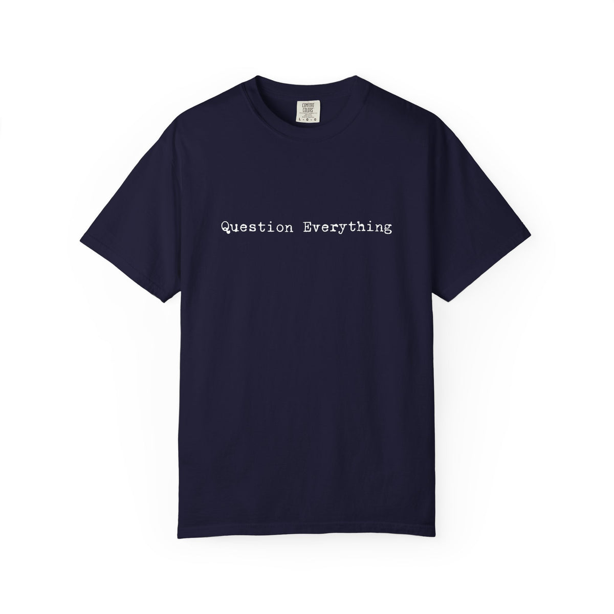 Question Everything T-Shirt